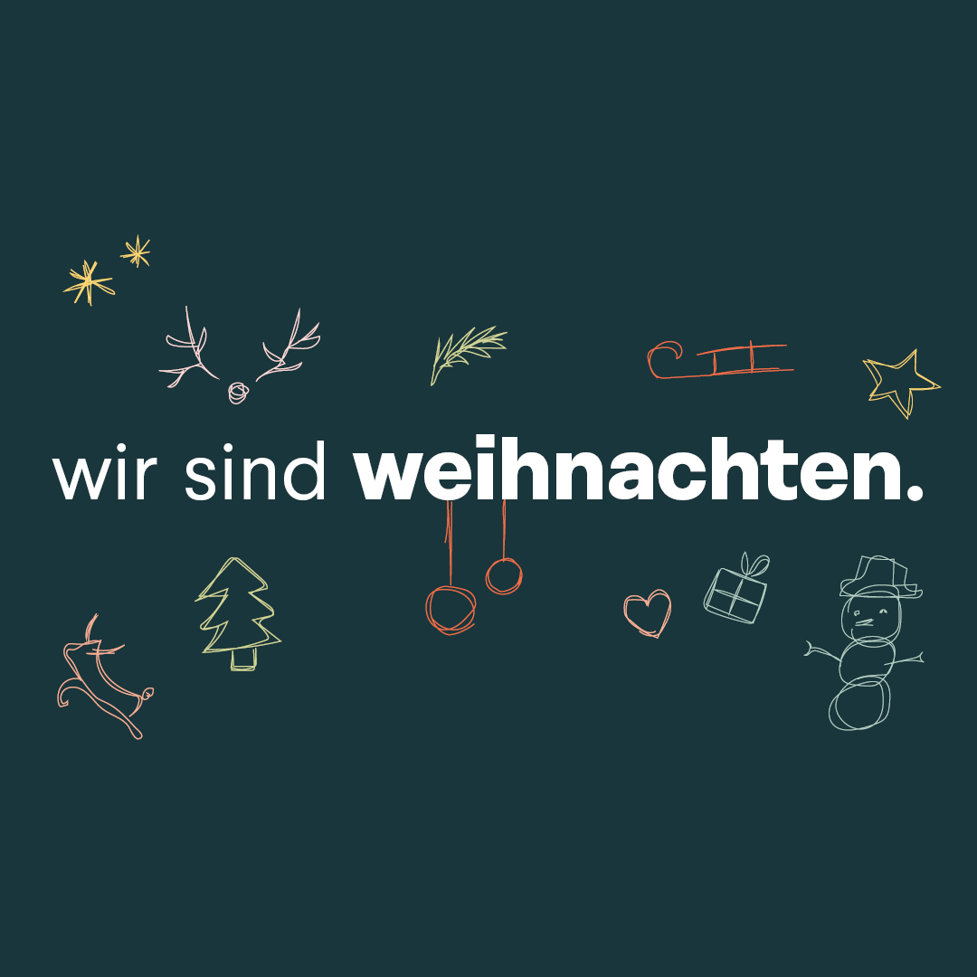 Auf dunkelgrünem Hintergrund steht "wir sind Weihnachten", dazu weihnachtliche Motive wie Tannenbaum und Schneemann
